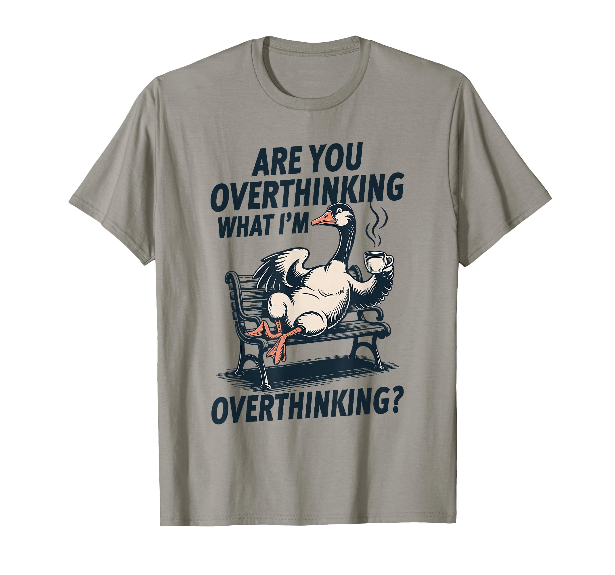 Are You Overthinking What Im T-Shirt - Novelty Apparel for Adults - T-Shirt, Sweatshirt, Hoodie