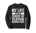 My Life Is Series Clever Sweatshirt - Minimalist Print Men Women - T-Shirt, Sweatshirt, Hoodie