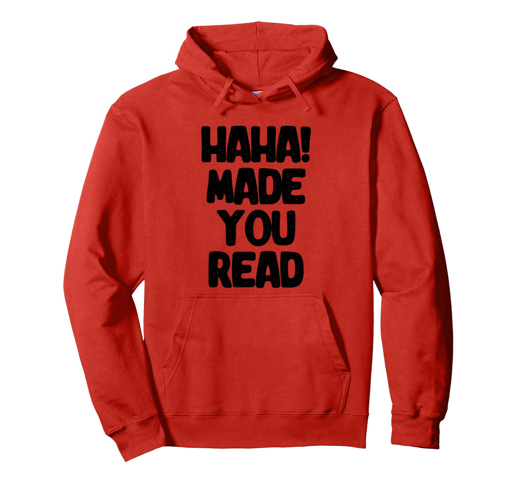 Made You Read Book Reading Books Hoodie - Casual Everyday Wear Men Women - T-Shirt, Sweatshirt, Hoodie