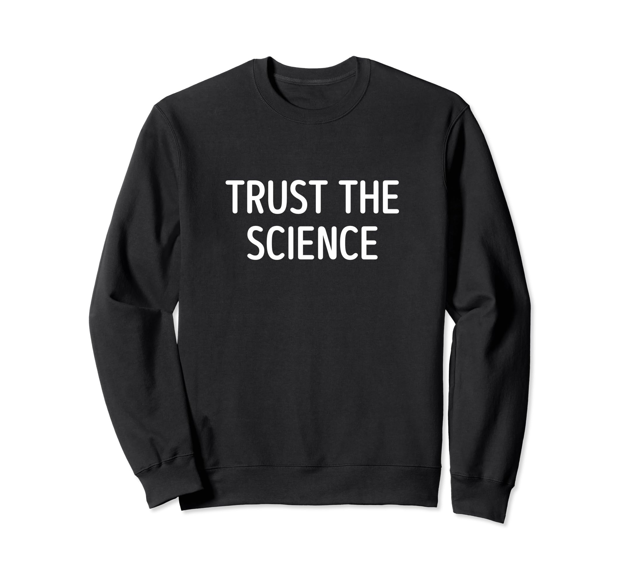 Trust Science Sweatshirt - Novelty Apparel Men Women - T-Shirt, Sweatshirt, Hoodie