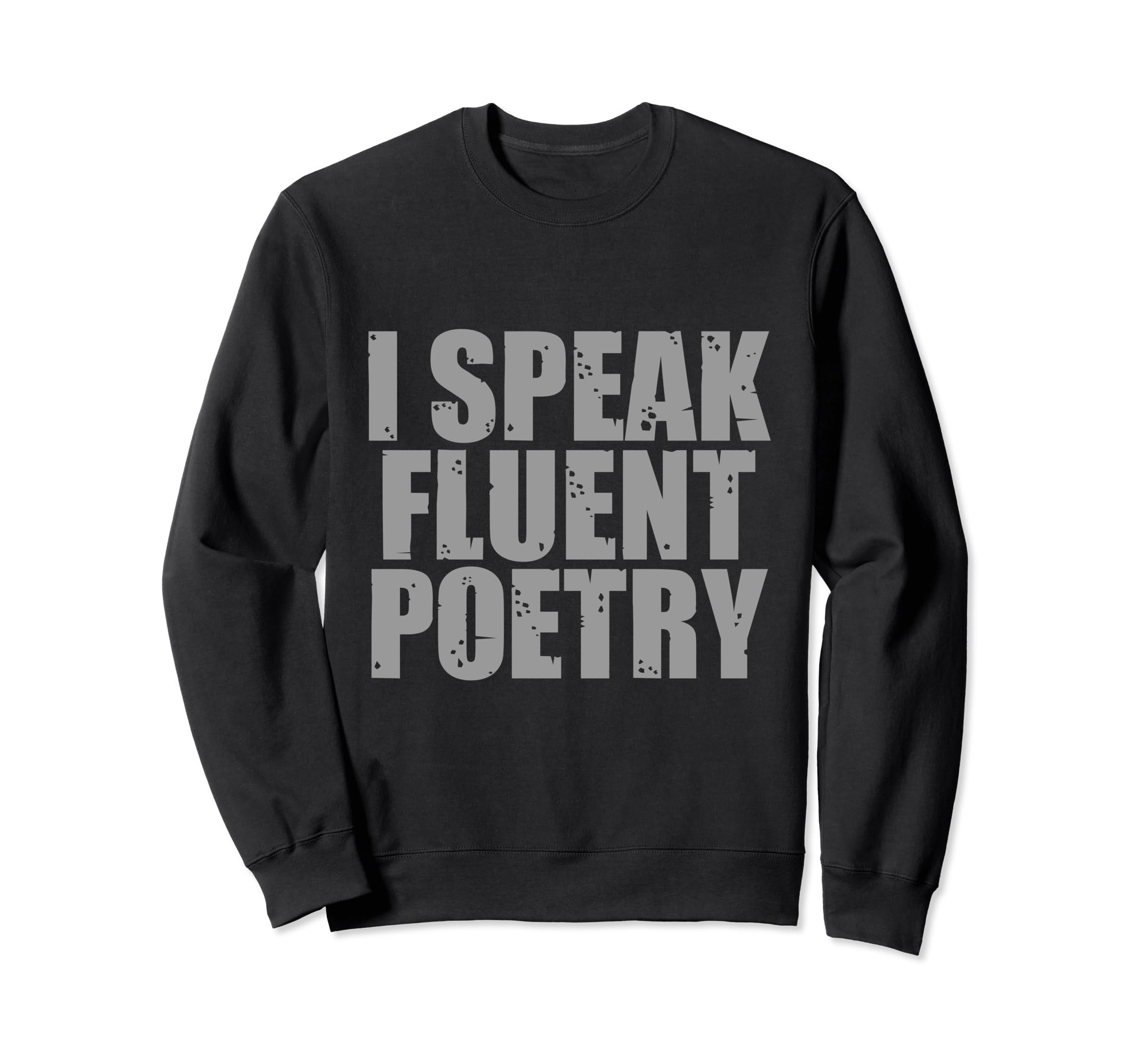 I Speak Fluent Poet Literature Sweatshirt - Streetwear Style for Adults - T-Shirt, Sweatshirt, Hoodie