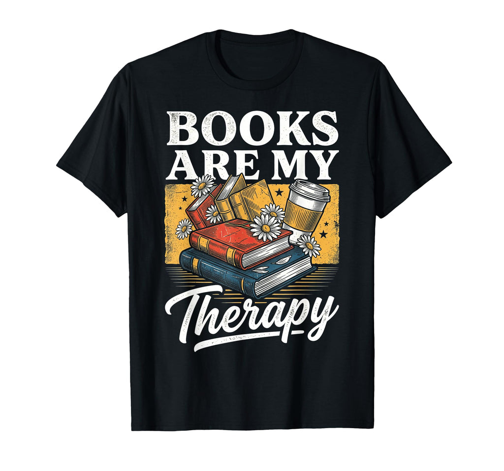 Books Are My Therapy Coffee Bookworm T-Shirt - Trendy Graphic Men Women - T-Shirt, Sweatshirt, Hoodie