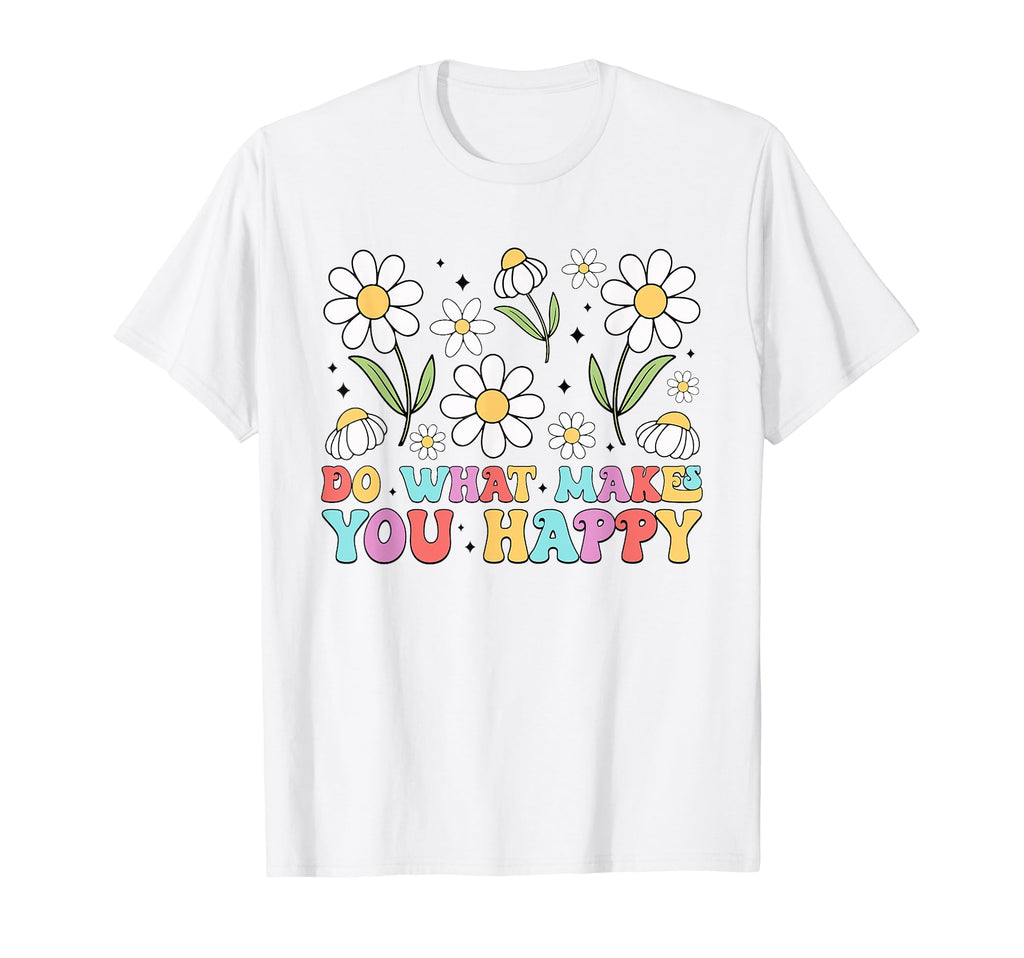 Do What Makes You Happy Floral Mama T-Shirt - Minimalist Print Unisex - T-Shirt, Sweatshirt, Hoodie