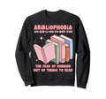 Bibliophile Abibliophobia Fear Sweatshirt - Aesthetic Graphic Men Women - T-Shirt, Sweatshirt, Hoodie