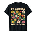 Progress Over Perfection Floral T-Shirt - Unique Graphic Men Women - T-Shirt, Sweatshirt, Hoodie