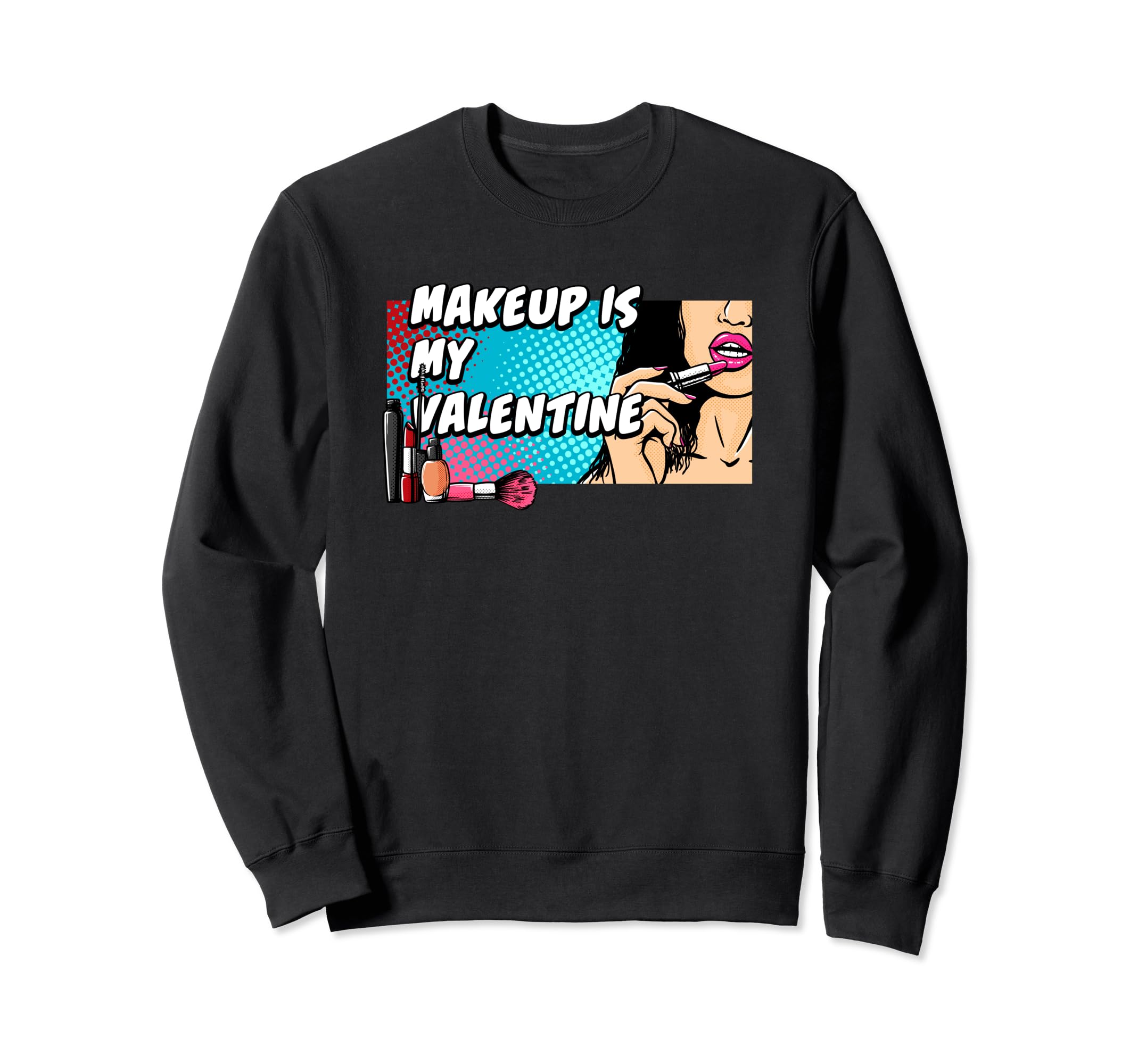Funny Makeup Self Love Self Sweatshirt - Custom Art Print Men Women - T-Shirt, Sweatshirt, Hoodie