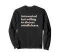 Introverted But Willing To Discuss Sweatshirt - Streetwear Style Unisex - T-Shirt, Sweatshirt, Hoodie
