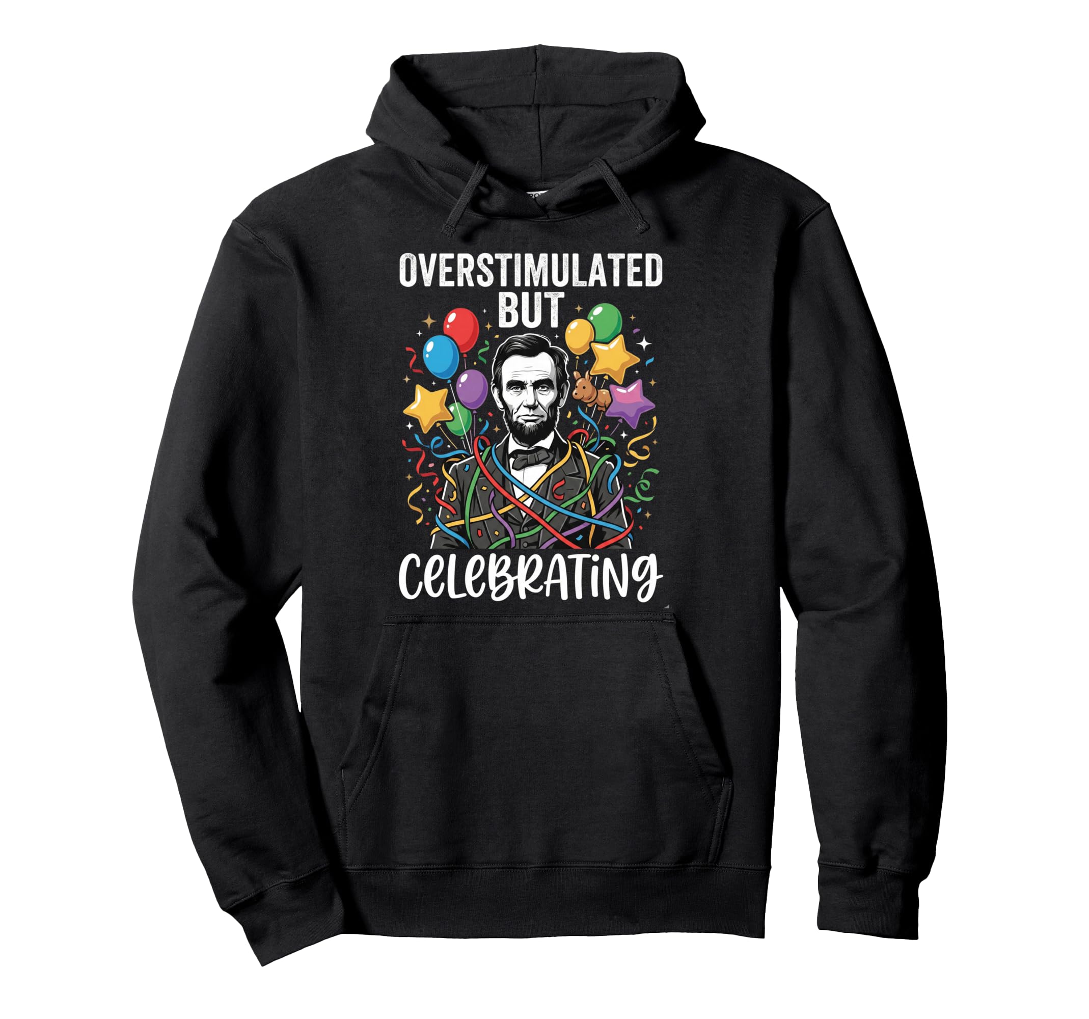 Overstimulated Celebrating Abraham Hoodie - Casual Everyday Wear Unisex - T-Shirt, Sweatshirt, Hoodie