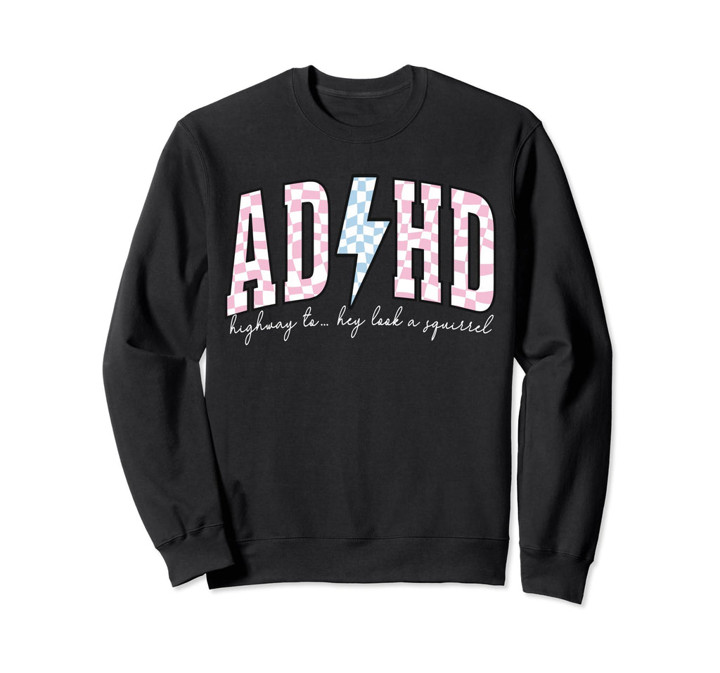 Adhd Funny Mental Health Sweatshirt - Casual Everyday Wear for Adults - T-Shirt, Sweatshirt, Hoodie
