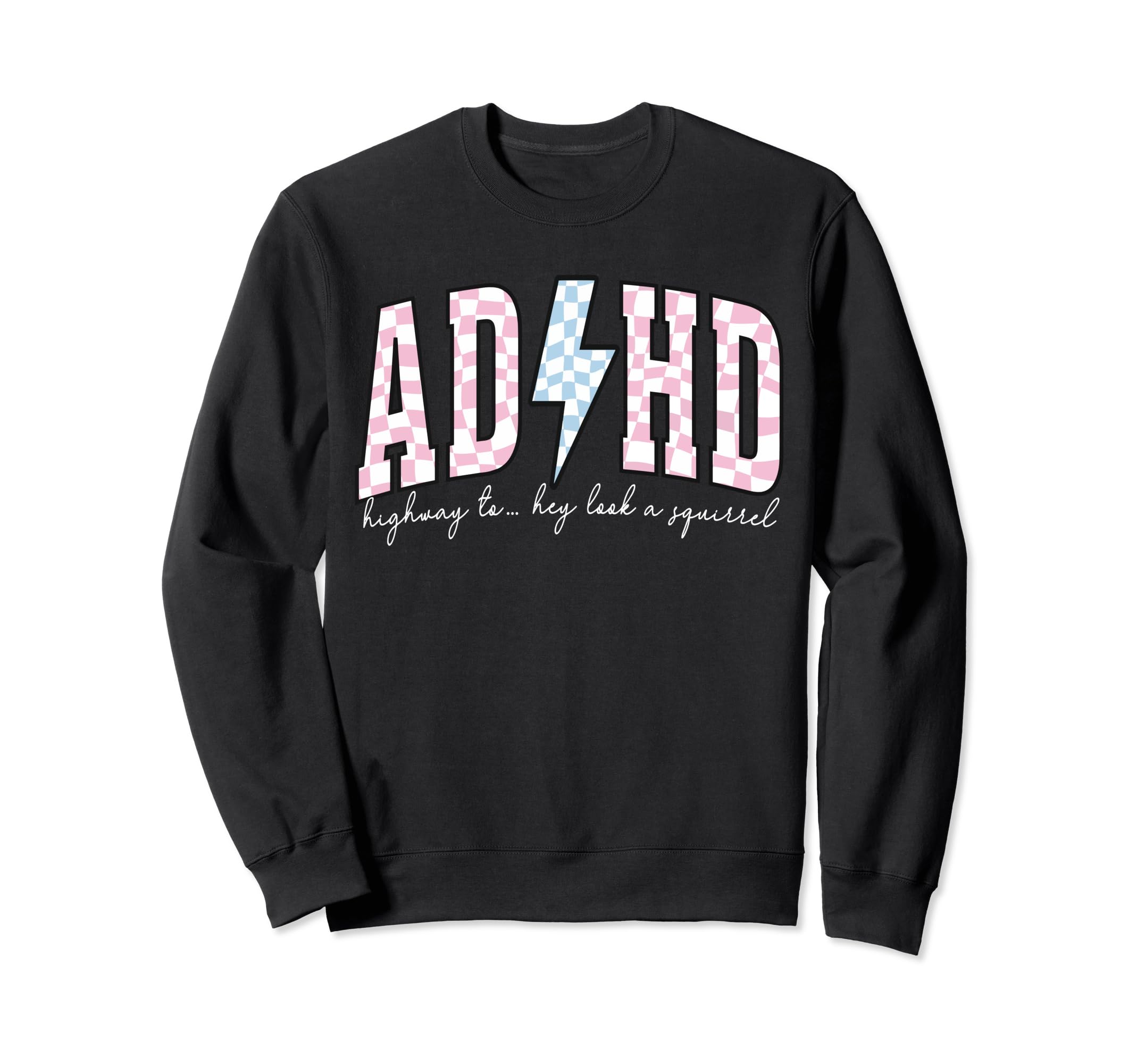 Adhd Funny Mental Health Sweatshirt - Casual Everyday Wear for Adults - T-Shirt, Sweatshirt, Hoodie