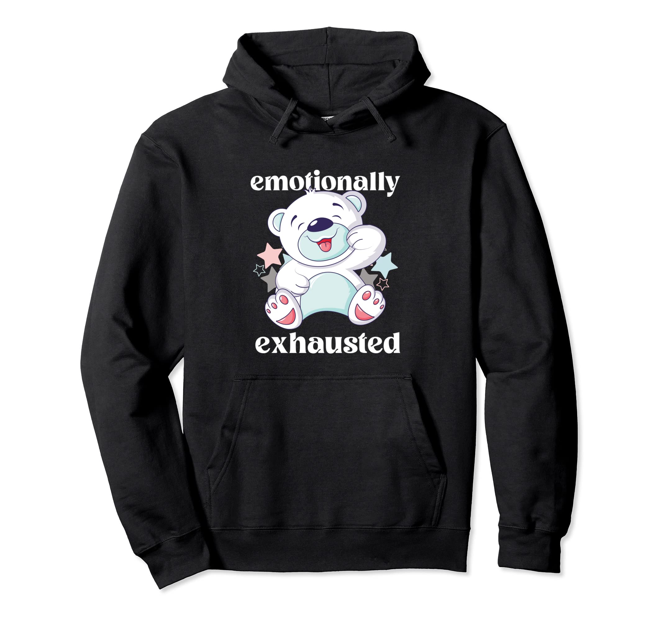 Emotionally Exhausted Mentally Hoodie - Fun Novelty Design Men Women - T-Shirt, Sweatshirt, Hoodie