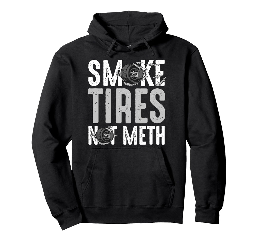 Smoke Tires Not Meth Funny Mens Car Hoodie - Streetwear Style for Adults - T-Shirt, Sweatshirt, Hoodie