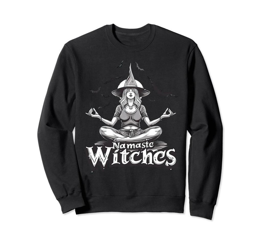 Namaste Witches Funny Witch Sweatshirt - Streetwear Style Men Women - T-Shirt, Sweatshirt, Hoodie