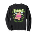 Marvel Super Heroes Groot Leaf Me Sweatshirt - Aesthetic Graphic Unisex - T-Shirt, Sweatshirt, Hoodie