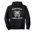 Respectfully I Will Bite Cat Hoodie - Streetwear Style Unisex - T-Shirt, Sweatshirt, Hoodie