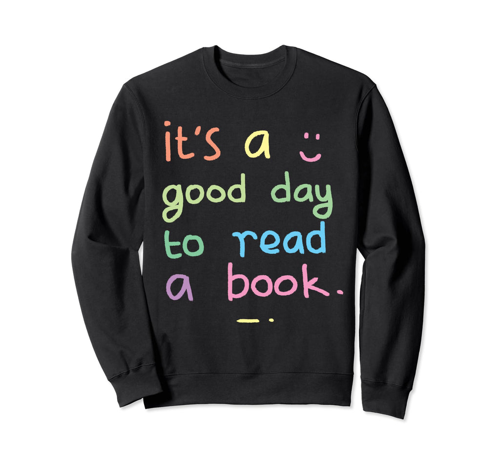Its Day To Read Book Lover Library Sweatshirt - Novelty Apparel for Adults - T-Shirt, Sweatshirt, Hoodie