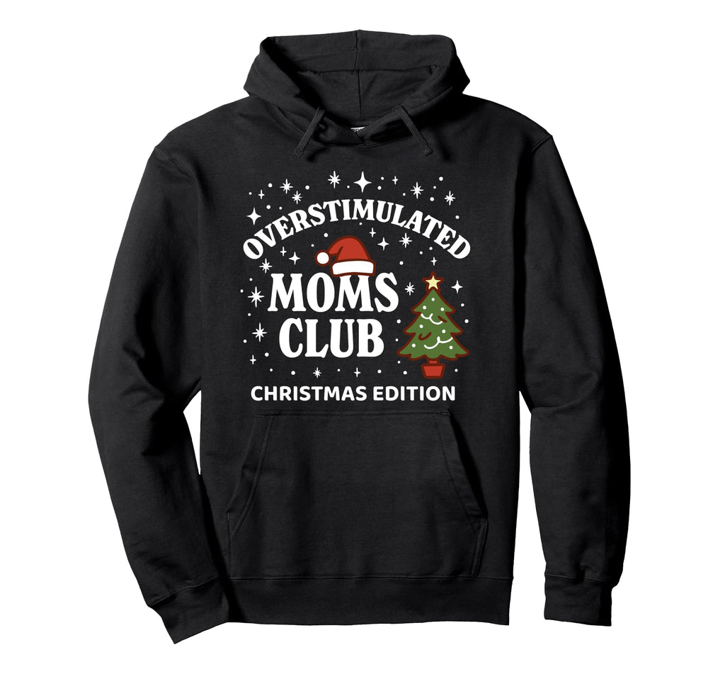 Overstimulated Moms Club Funny Hoodie - Unique Graphic Men Women - T-Shirt, Sweatshirt, Hoodie