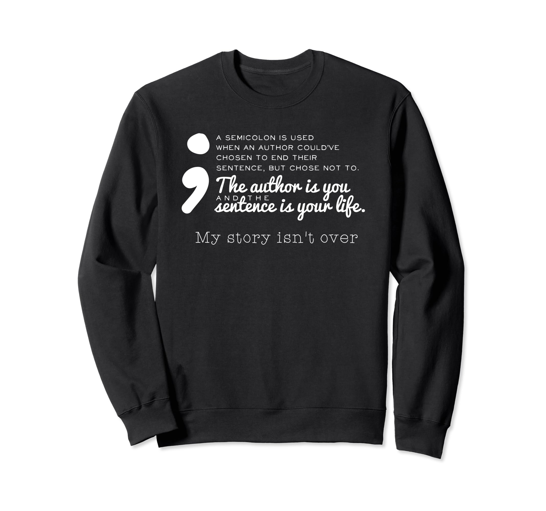 Semicolon Depression Awareness Mental Sweatshirt - Novelty Apparel Unisex - T-Shirt, Sweatshirt, Hoodie