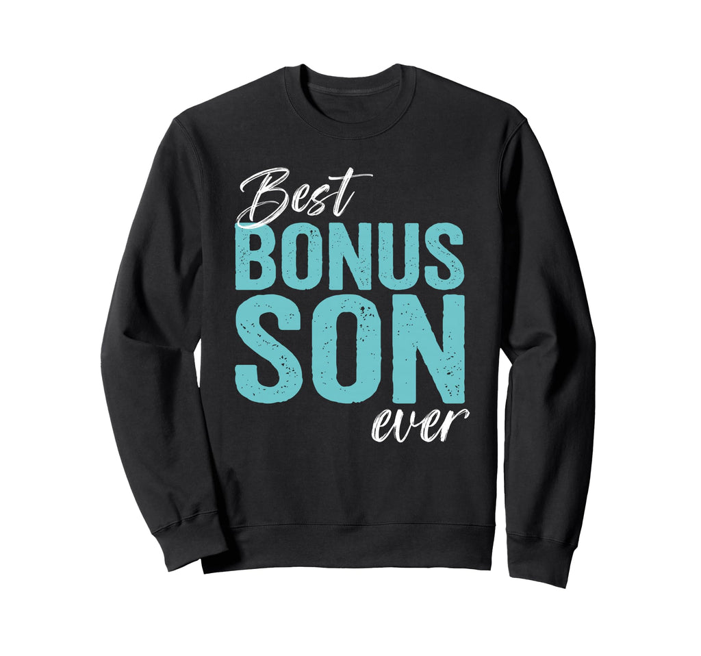 Best Bonus Son Ever Step Son Sweatshirt - Streetwear Style for Adults - T-Shirt, Sweatshirt, Hoodie