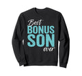 Best Bonus Son Ever Step Son Sweatshirt - Streetwear Style for Adults - T-Shirt, Sweatshirt, Hoodie