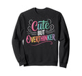 But Overthinker Introvert Sweatshirt - Graphic Print Men Women - T-Shirt, Sweatshirt, Hoodie