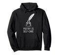 Poetry Is Self Care Literary Aesthetic Hoodie - Minimalist Print Unisex - T-Shirt, Sweatshirt, Hoodie