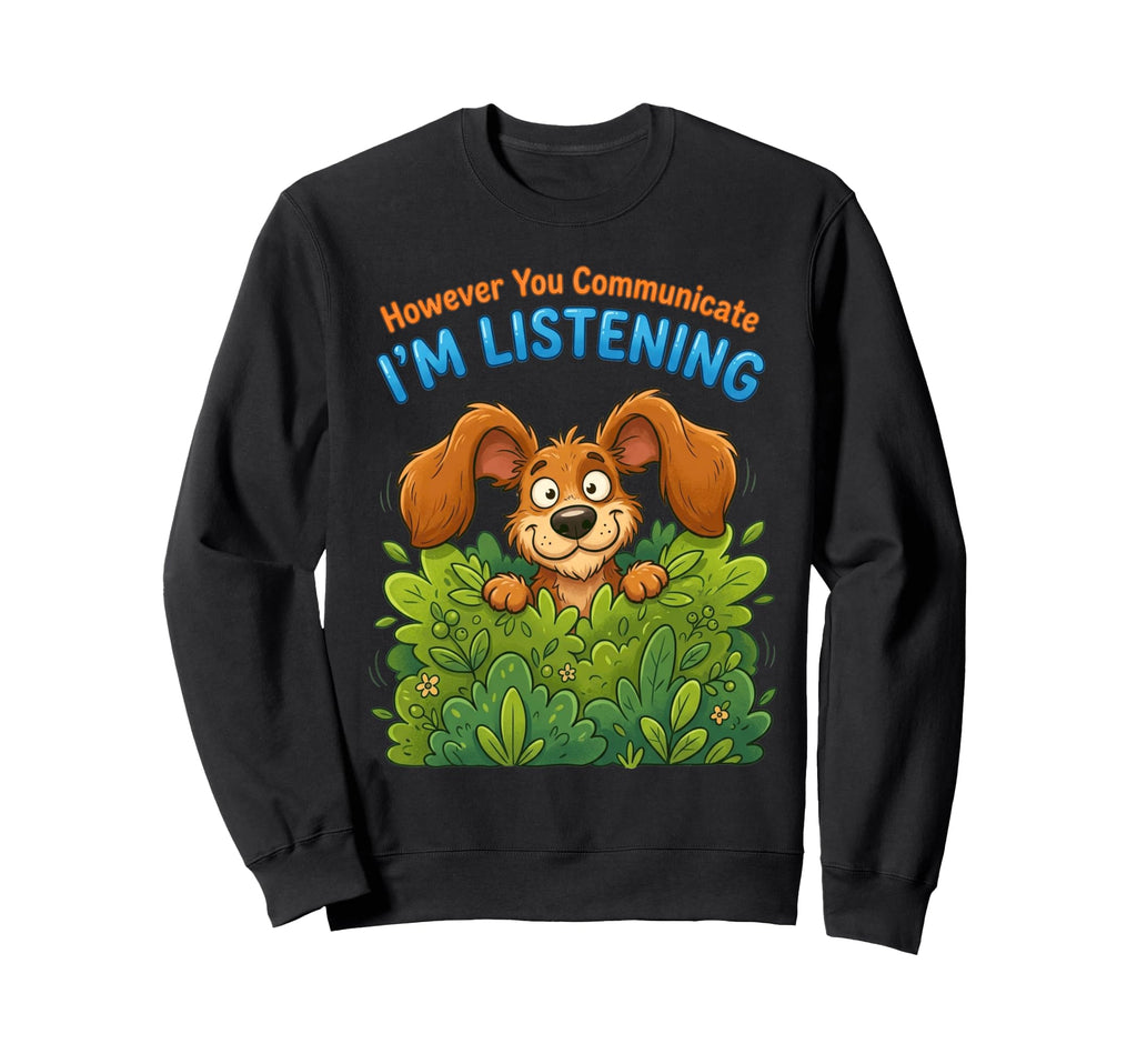 However You Communicate Im Sweatshirt - Casual Everyday Wear Men Women - T-Shirt, Sweatshirt, Hoodie