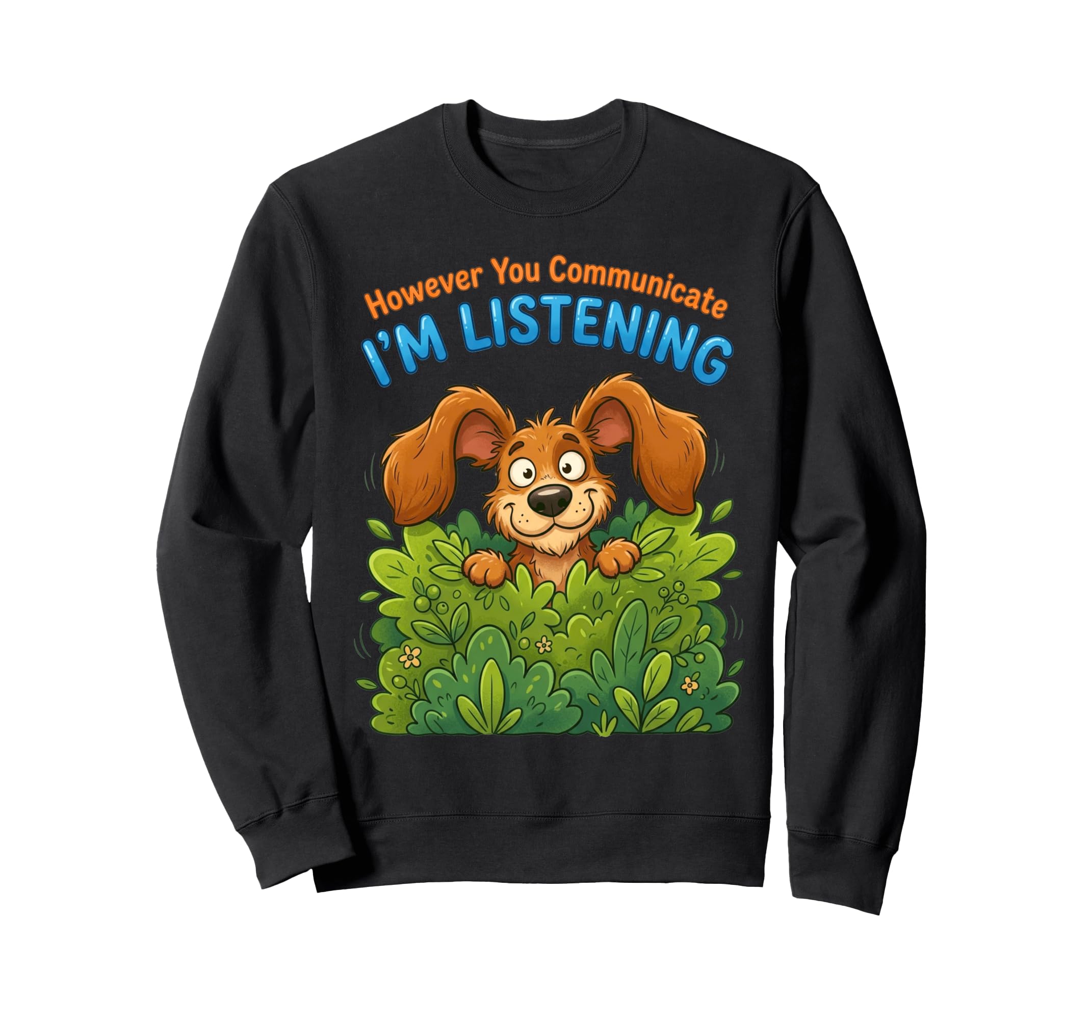 However You Communicate Im Sweatshirt - Casual Everyday Wear Men Women - T-Shirt, Sweatshirt, Hoodie