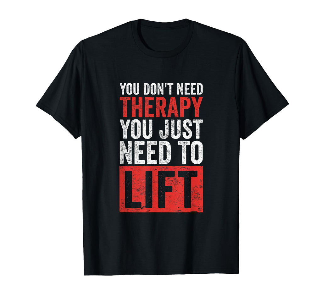 You Dont Need Therapy You Just Need T-Shirt - Fun Novelty Design Men Women - T-Shirt, Sweatshirt, Hoodie