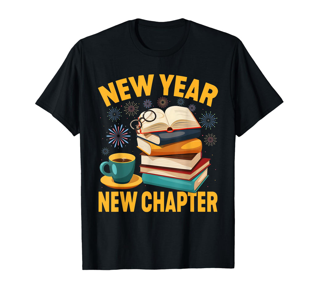 New Year New Chapter Book Lover T-Shirt - Novelty Apparel Men Women - T-Shirt, Sweatshirt, Hoodie