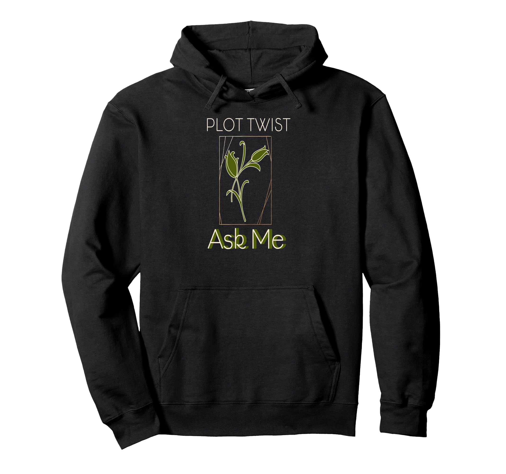 Plot Twist Ask Me Minimalist Botanical Hoodie - Custom Art Print Unisex - T-Shirt, Sweatshirt, Hoodie