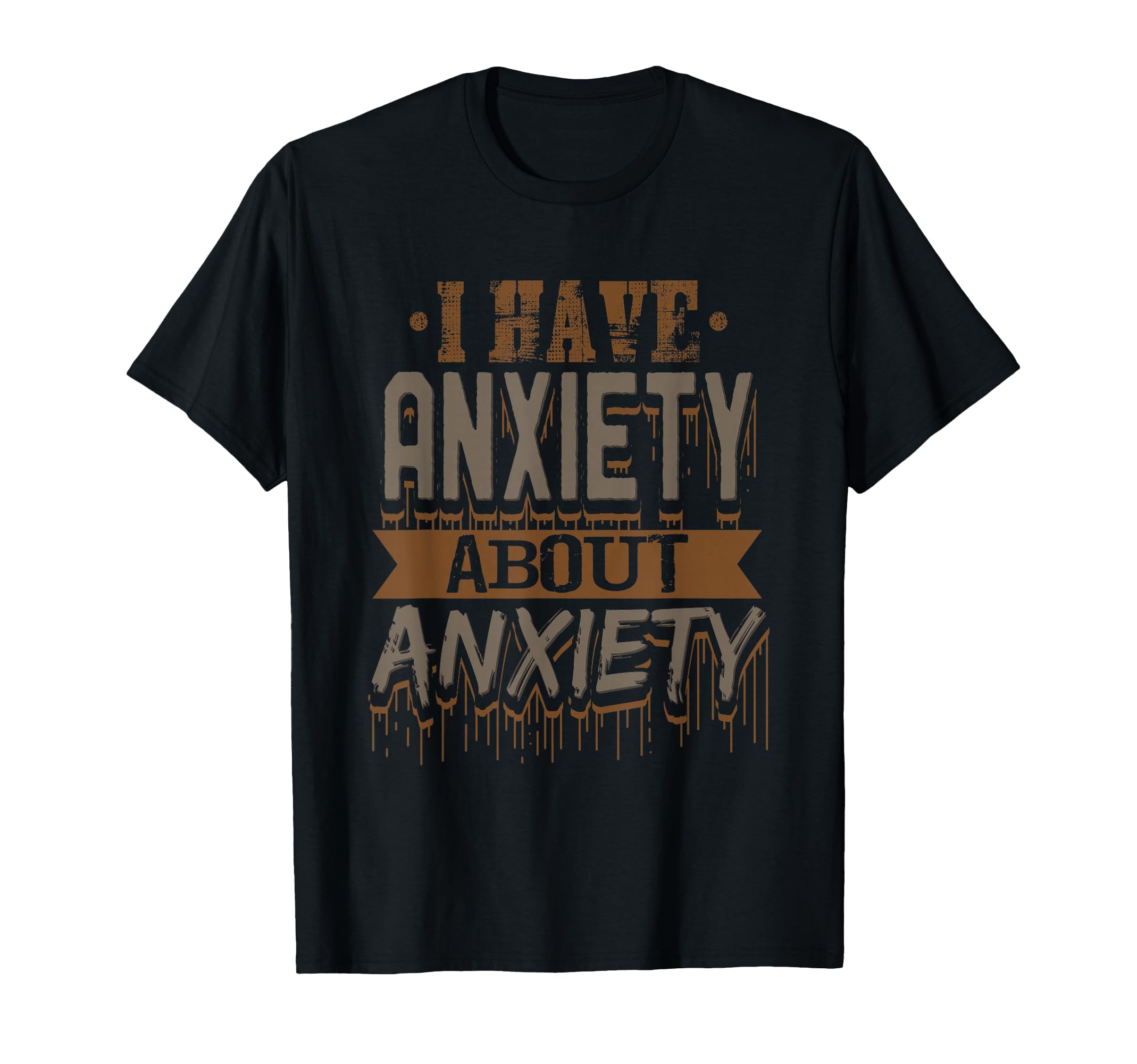 I Have Anxiety About Anxiety Funny T-Shirt - Aesthetic Graphic Unisex - T-Shirt, Sweatshirt, Hoodie