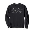 Minimalist Self Care Sunday Simple Sweatshirt - Unique Graphic Unisex - T-Shirt, Sweatshirt, Hoodie