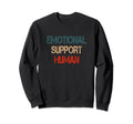 Emotional Support Human Mental Health Sweatshirt - Novelty Apparel Unisex - T-Shirt, Sweatshirt, Hoodie