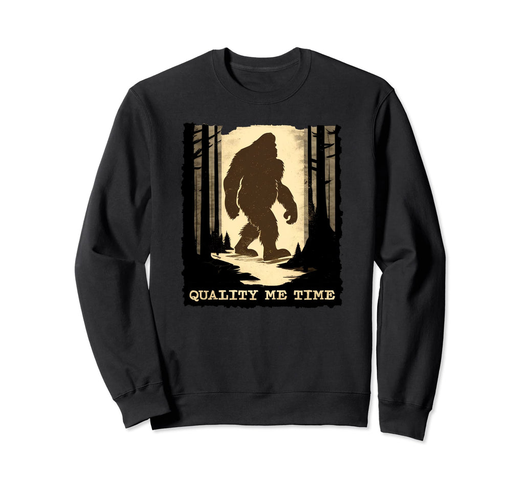 Funny Bigfoot Quality Me Time Sweatshirt - Casual Everyday Wear Unisex - T-Shirt, Sweatshirt, Hoodie