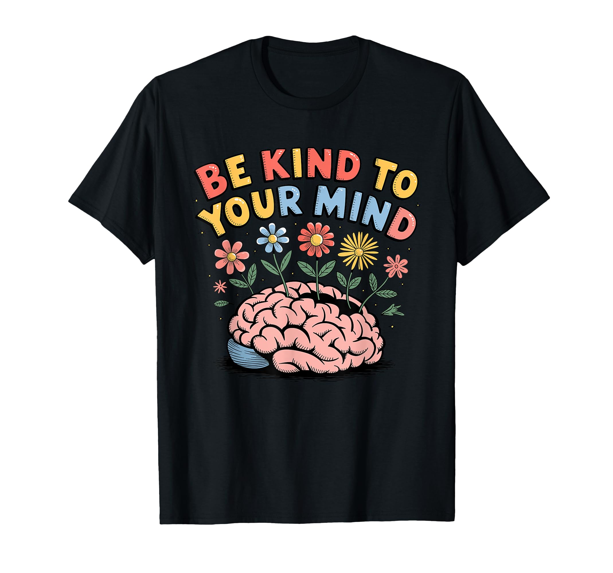 Be Kind To Your Mind Motivational T-Shirt - Streetwear Style Men Women - T-Shirt, Sweatshirt, Hoodie