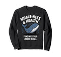Whale Ness And Health Finding Sweatshirt - Streetwear Style for Adults - T-Shirt, Sweatshirt, Hoodie