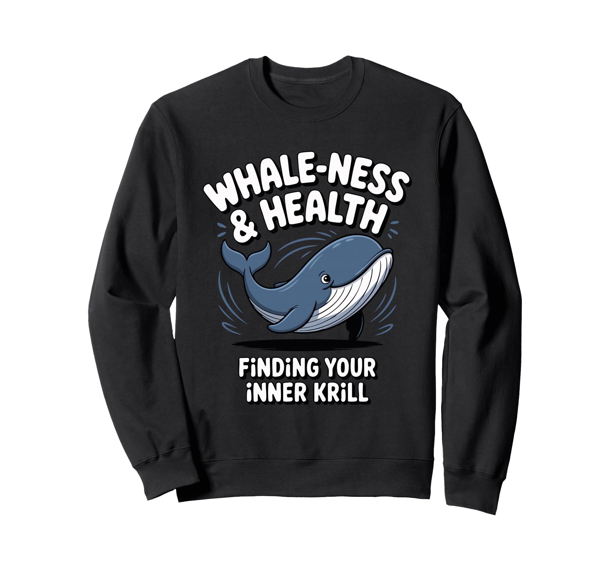 Whale Ness And Health Finding Sweatshirt - Streetwear Style for Adults - T-Shirt, Sweatshirt, Hoodie