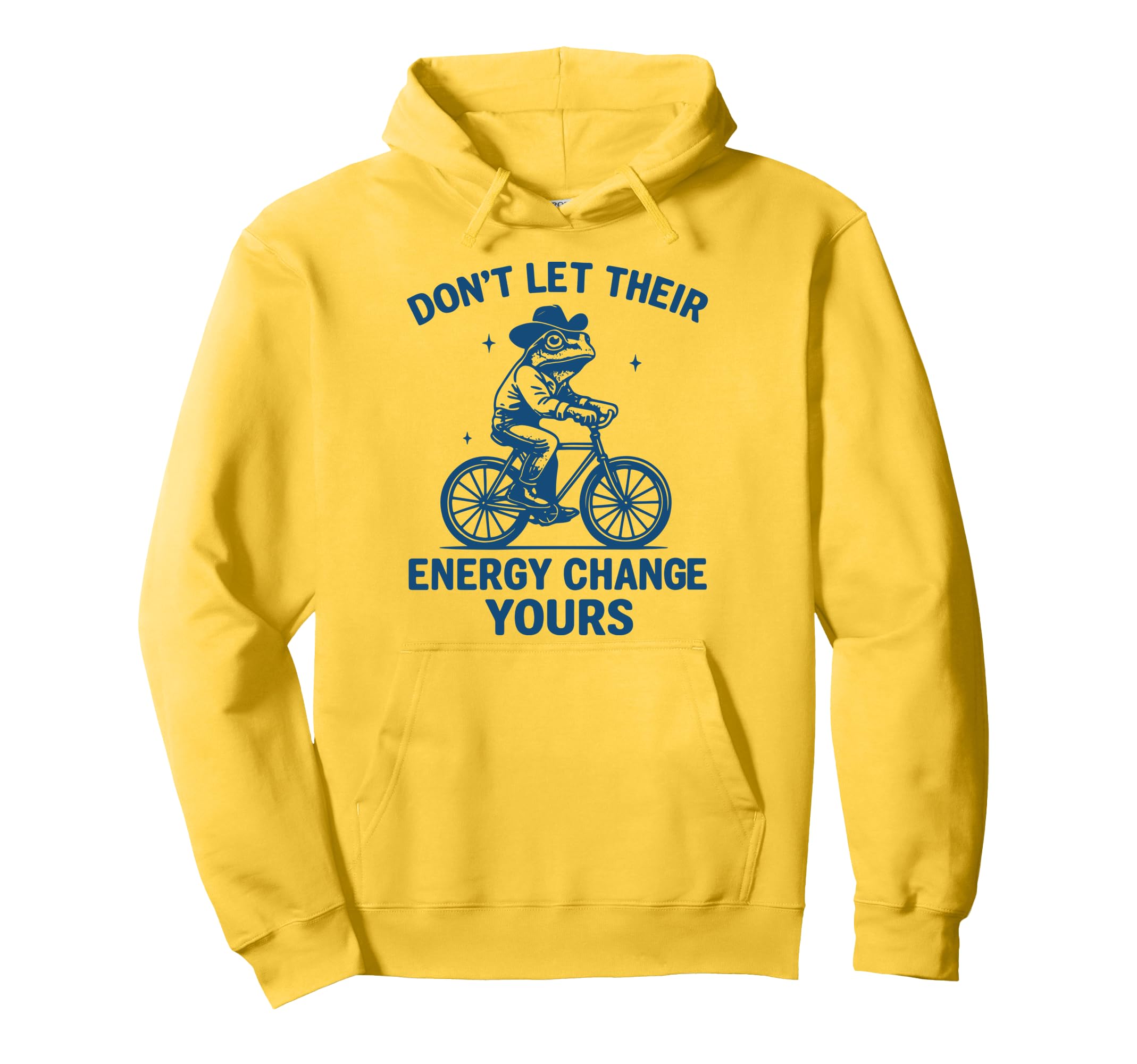 Dont Let Their Energy Change Yours Hoodie - Graphic Print Men Women - T-Shirt, Sweatshirt, Hoodie