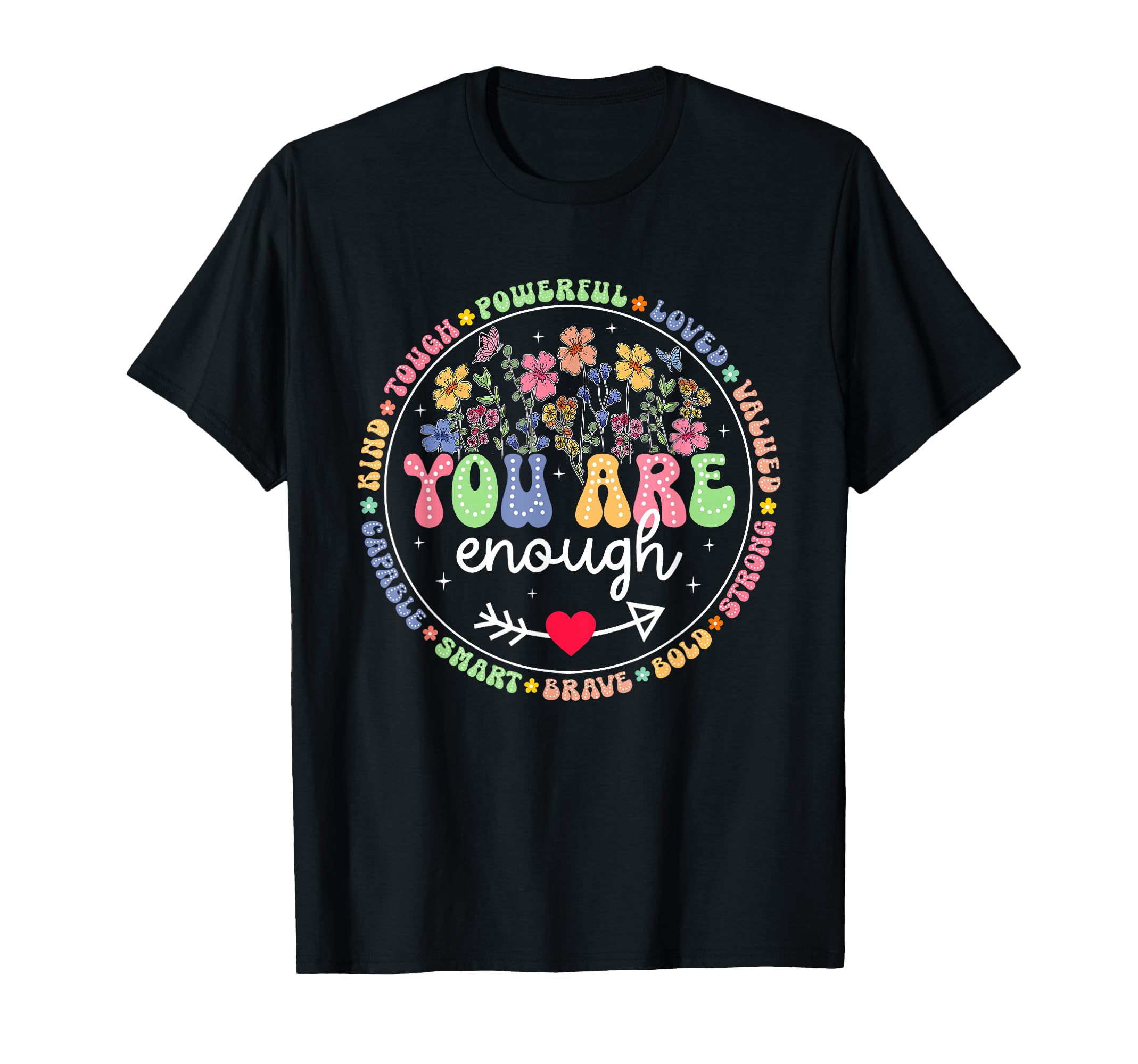 Floral You Are Enough Kind Love T-Shirt - Fun Novelty Design Men Women - T-Shirt, Sweatshirt, Hoodie