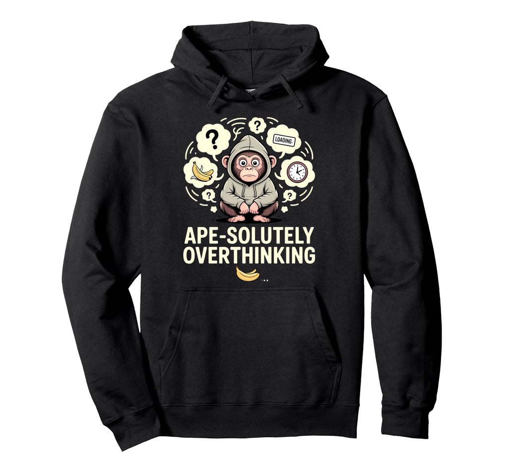 Overthinking Ape Anxiety Awkward Animal Pun Hoodie - Trendy Graphic Unisex - T-Shirt, Sweatshirt, Hoodie