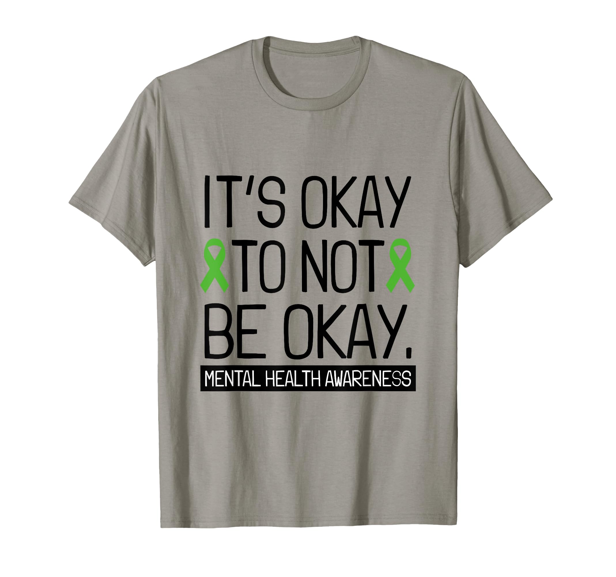 Its Okay To Not Be Okay Green Ribbon T-Shirt - Novelty Apparel Men Women - T-Shirt, Sweatshirt, Hoodie