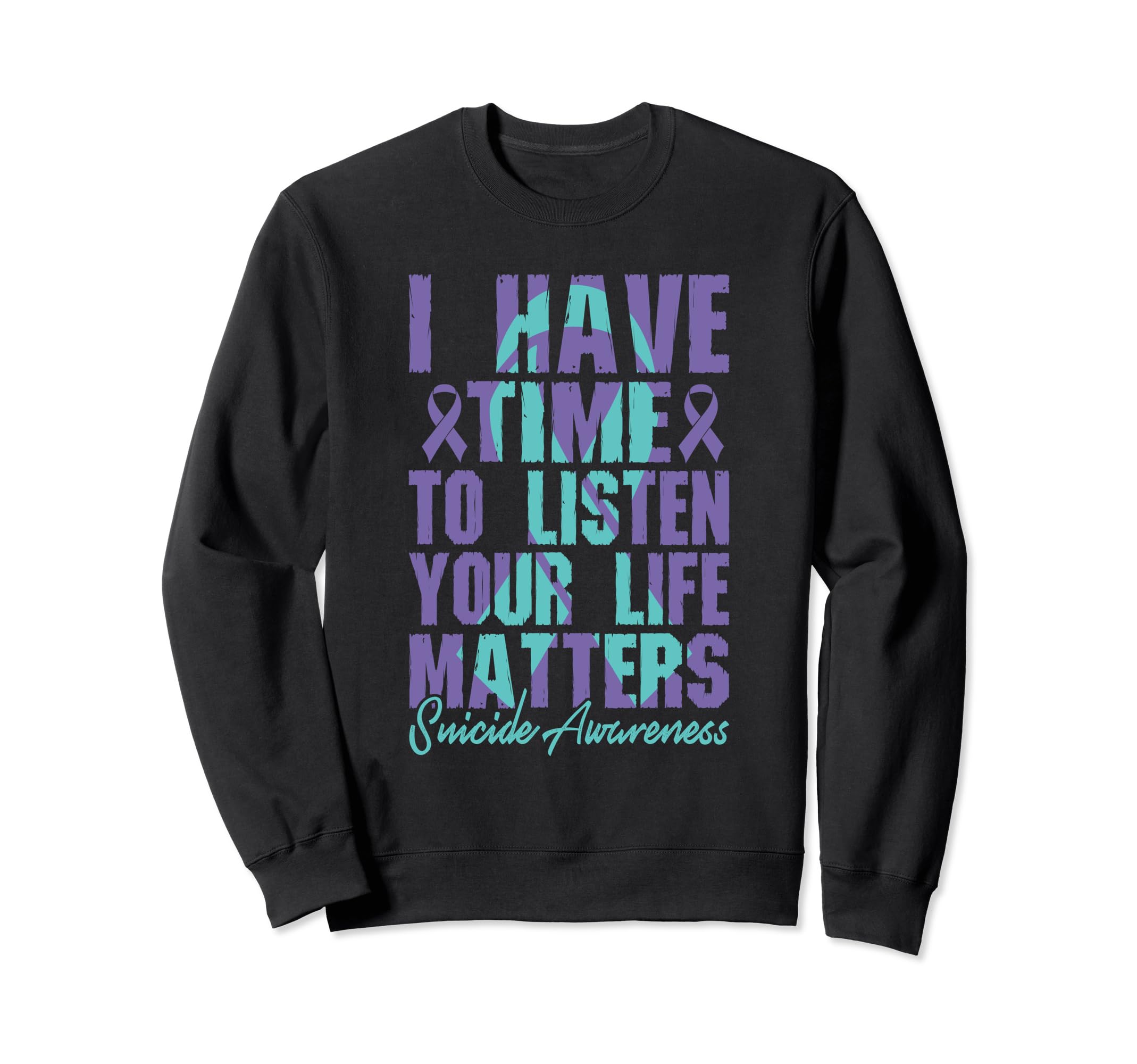 I Have Time To Listen Life Matters Sweatshirt - Minimalist Print Unisex - T-Shirt, Sweatshirt, Hoodie