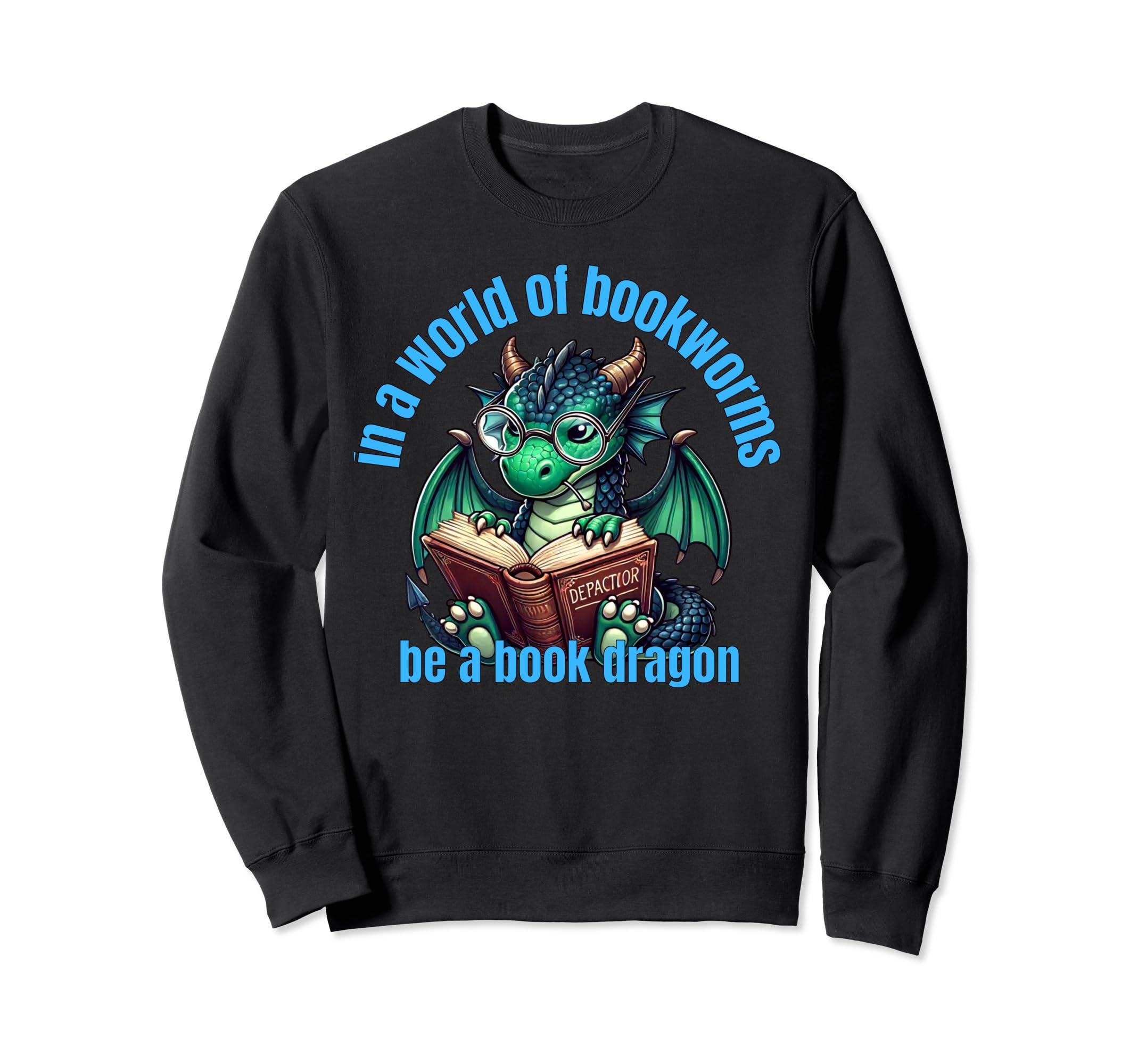 Dragon World Bookworms Be Book Sweatshirt - Streetwear Style Men Women - T-Shirt, Sweatshirt, Hoodie