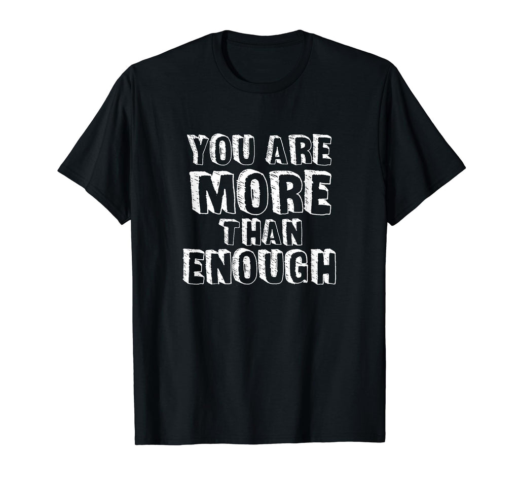 You Are More Than Enough Self Love Created T-Shirt - Trendy Graphic Unisex - T-Shirt, Sweatshirt, Hoodie