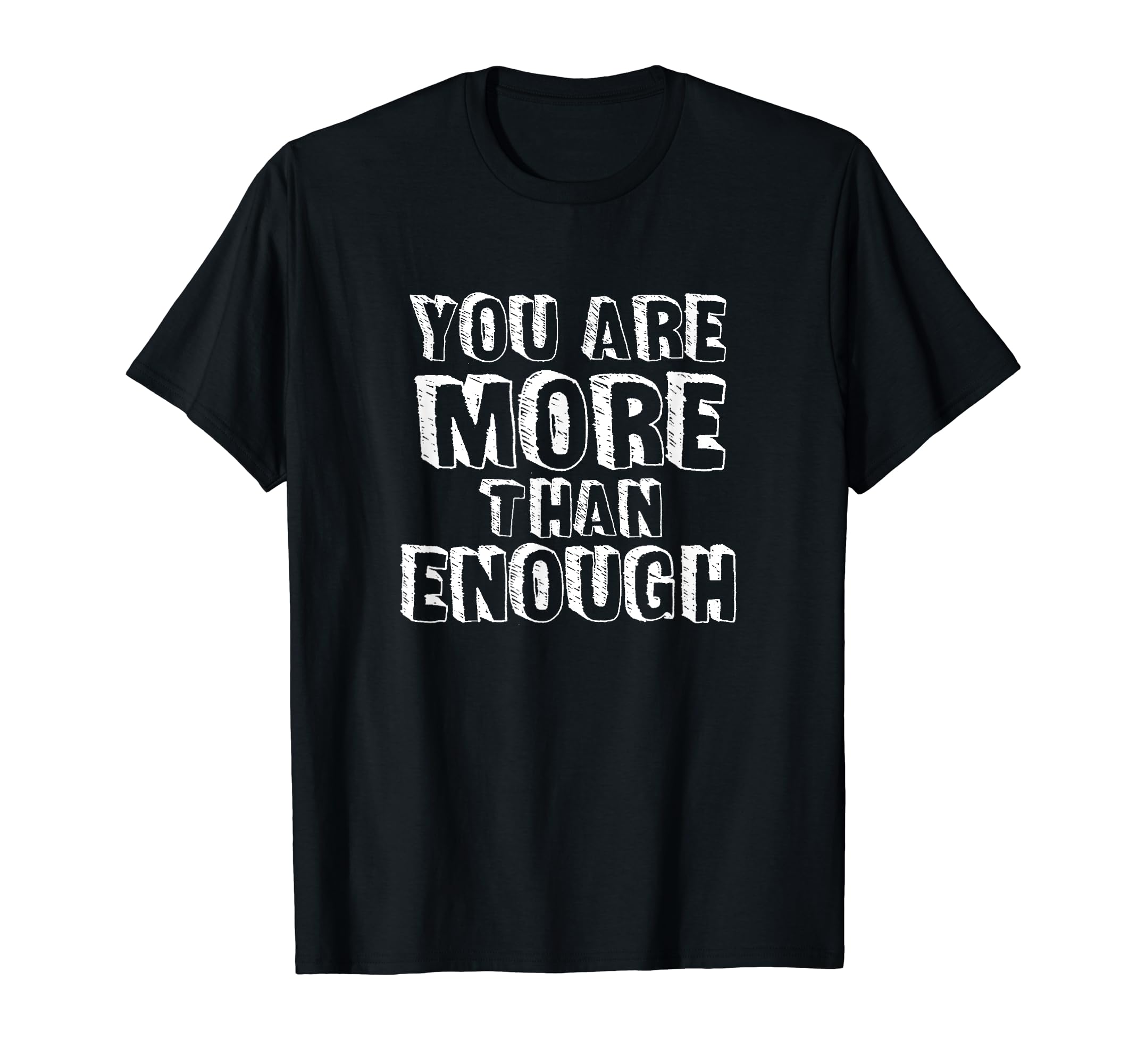 You Are More Than Enough Self Love Created T-Shirt - Trendy Graphic Unisex - T-Shirt, Sweatshirt, Hoodie