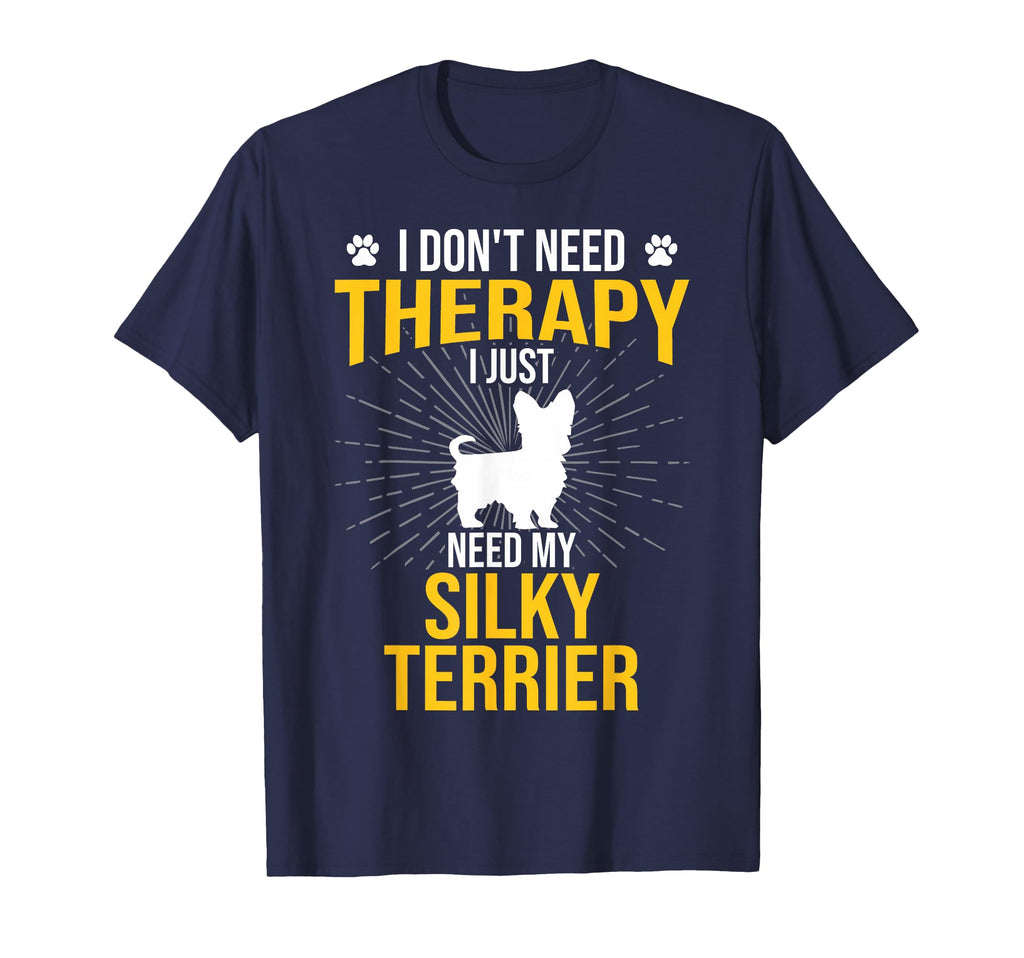 I Just Need My Silky Terrier Dog Lover T-Shirt - Unique Graphic Men Women - T-Shirt, Sweatshirt, Hoodie