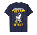 I Just Need My Silky Terrier Dog Lover T-Shirt - Unique Graphic Men Women - T-Shirt, Sweatshirt, Hoodie