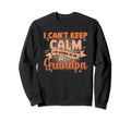 New Grandpa I Can T Keep Calm I M Sweatshirt - Graphic Print Men Women - T-Shirt, Sweatshirt, Hoodie