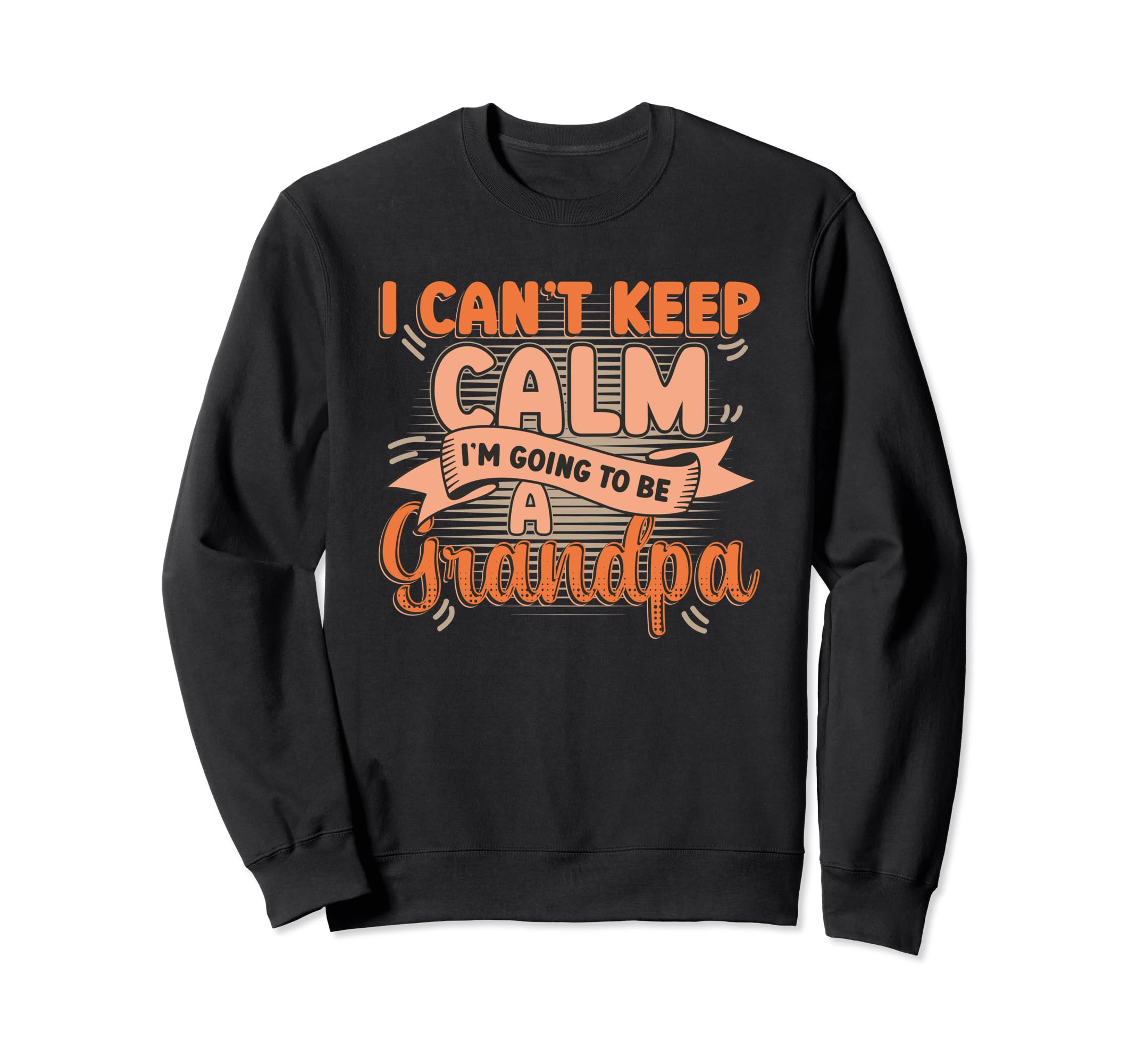 New Grandpa I Can T Keep Calm I M Sweatshirt - Graphic Print Men Women - T-Shirt, Sweatshirt, Hoodie